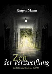 Zeit der Verzweiflung - Jürgen Mann - ebook