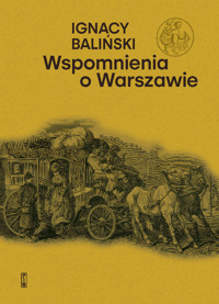 Wspomnienia o Warszawie - Baliński Ignacy - ebook + książka