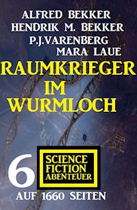Raumkrieger im Wurmloch: 6 Science Fiction Abenteuer auf 1660 Seiten - Alfred Bekker - ebook