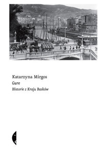Gure. Historie z Kraju Basków - Katarzyna Mirgos - ebook + książka