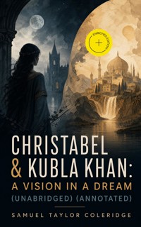 Christabel & Kubla Khan: A Vision in a Dream (Unabridged) (Annotated) - Samuel Taylor Coleridge - ebook