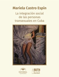 La integración social de las personas transexuales en Cuba - Mariela Castro Espín - ebook