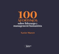 100 aforismos de liderazgo y management humanista - Xavier Marcet - ebook
