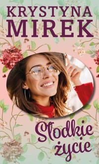 Słodkie życie - Krystyna Mirek - ebook + książka