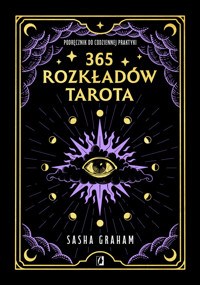 365 rozkładów Tarota. Podręcznik do codziennej praktyki - Graham Sasha - ebook