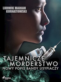 Tajemnicze morderstwo, nowy popis bandy usypiaczy - Ludwik Marian Kurnatowski - ebook + audiobook
