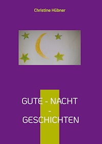 Gute - Nacht - Geschichten - Christine Hübner - ebook
