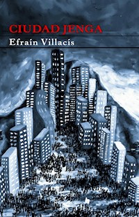 Ciudad Jenga - Efraín Villacís - ebook