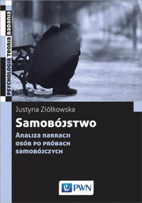 Samobójstwo. Analiza narracji osób po próbach samobójczych. - Justyna Ziółkowska - książka