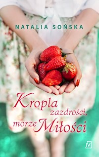 Kropla zazdrości, morze miłości - Sońska Natalia - ebook + książka