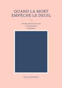 Quand la mort empêche le deuil - Bruno Daunizeau - ebook