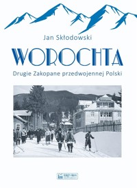 Worochta. Drugie Zakopane przedwojennej Polski - Jan Skłodowski - książka