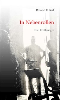 In Nebenrollen - Roland E. Ruf - ebook