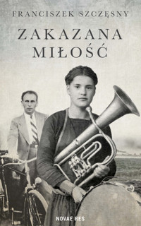 Zakazana miłość - Franciszek Szczęsny - ebook + audiobook