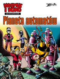 Kajtek i Koko w Kosmosie. Tom 4. Planeta automatów - Janusz Christa - książka