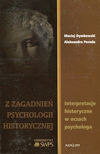 Z zagadnień psychologii historycznej - Dymkowski Maciej, Porada Aleksandra - książka