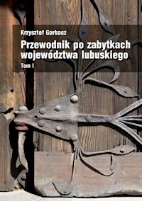Przewodnik po zabytkach województwa lubuskiego Tom 1 - Garbacz Krzysztof - książka
