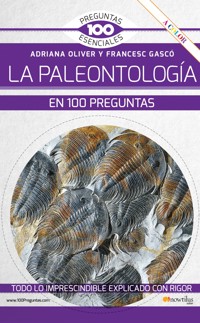 La paleontología en 100 preguntas NUEVA EDICIÓN - Adriana Oliver - ebook