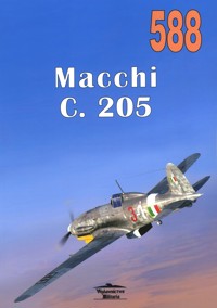 Macchi C 205. Tom 588 - Janusz Ledwoch - książka
