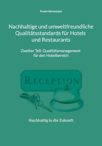 Nachhaltige und umweltfreundliche Qualitätsstandards für Hotels und Restaurants - Frank Höchsmann - ebook
