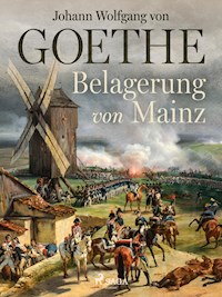 Belagerung von Mainz - Johann Wolfgang von Goethe - ebook