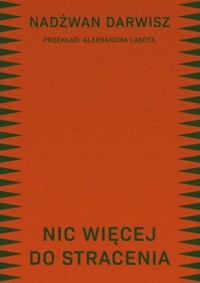 Nic więcej do stracenia - Nadżwan Darwisz - książka