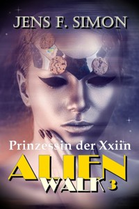 Prinzessin der Xxiin (AlienWalk 3) - jens f- simon - ebook