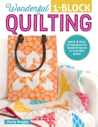 Wonderful One-Block Quilting - Choly Knight - ebook