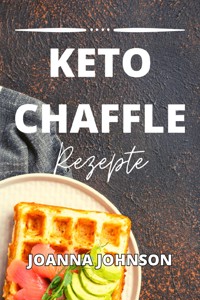 Keto Chaffle Rezepte - Johnson Joanna - ebook