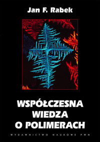 Współczesna wiedza o polimerach - Rabek Jan F. - książka