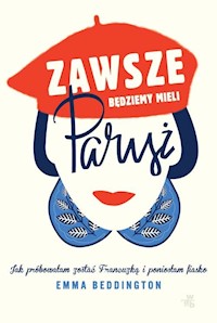 Zawsze będziemy mieli Paryż - Emma Beddington - książka