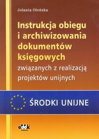 Instrukcja obiegu i archiwizowania dokumentów księgowych związanych z realizacją projektów unijnych - Oleńska Jolanta - książka