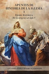 Apuntes de historia de la Iglesia (1) - Antonio Pérez-Mosso Nenninger - ebook