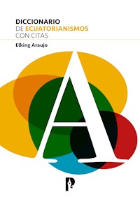 DICCIONARIO DE ECUATORIANISMOS CON CITAS - Elking Araujo - ebook