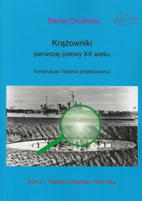 Krążowniki pierwszej połowy XX wieku Konstrukcja i historia projektowania tom 3 - Maciej Chodnicki - książka