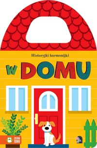 Historyjki harmonijki. W domu - zbiorowa praca - książka