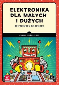 Elektronika dla małych i dużych. Od przewodu do obwodu - Dahl Oyvind Nydal - książka