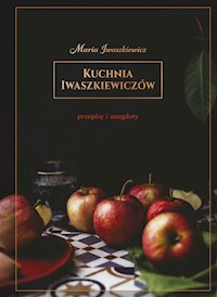 Kuchnia Iwaszkiewiczów Przepisy i anegdoty - Iwaszkiewicz Maria - książka