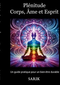 Plénitude : Corps, Âme et Esprit - Sarik . - ebook