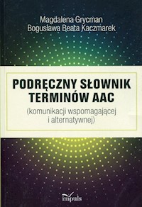 Podręczny słownik terminów AAC - Grycman Magdalena, Kaczmarek Bogusława Beata - książka