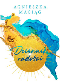 Dziennik radości - Agnieszka Maciąg - ebook + książka