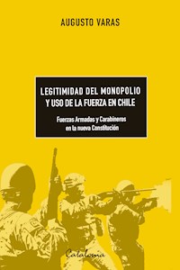 Legitimidad del monopolio y uso de la fuerza en Chile - Augusto Varas Fernández - ebook