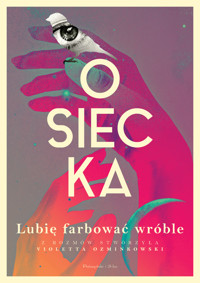 Lubię farbować wróble - Agnieszka Osiecka, Violetta Ozminkowski - ebook + książka