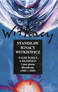 Nauki ścisłe a filozofia i inne pisma filozoficzne 1933-1939 - Witkiewicz Stanisław Ignacy - książka