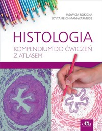 Histologia. Kompendium do ćwiczeń z atlasem - Rokicka J., Reichman-Warmusz E. - książka