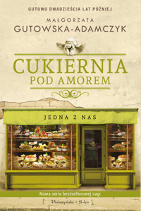 Cukiernia Pod Amorem. Jedna z nas - Małgorzata Gutowska-Adamczyk - ebook + audiobook + książka