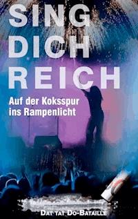 Sing Dich Reich - Dat tat Do-Bataille - ebook