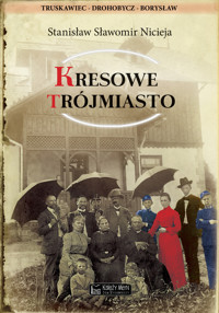 Kresowe Trójmiasto (Truskawiec, Drohobycz, Borysław) - Stanisław Nicieja - książka