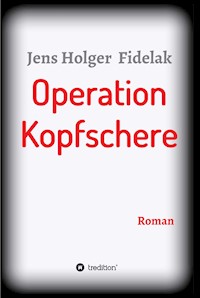 Operation Kopfschere - Jens Holger  Fidelak - ebook