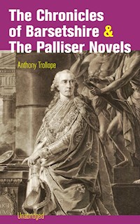 The Chronicles of Barsetshire & The Palliser Novels (Unabridged) - Trollope Anthony - ebook